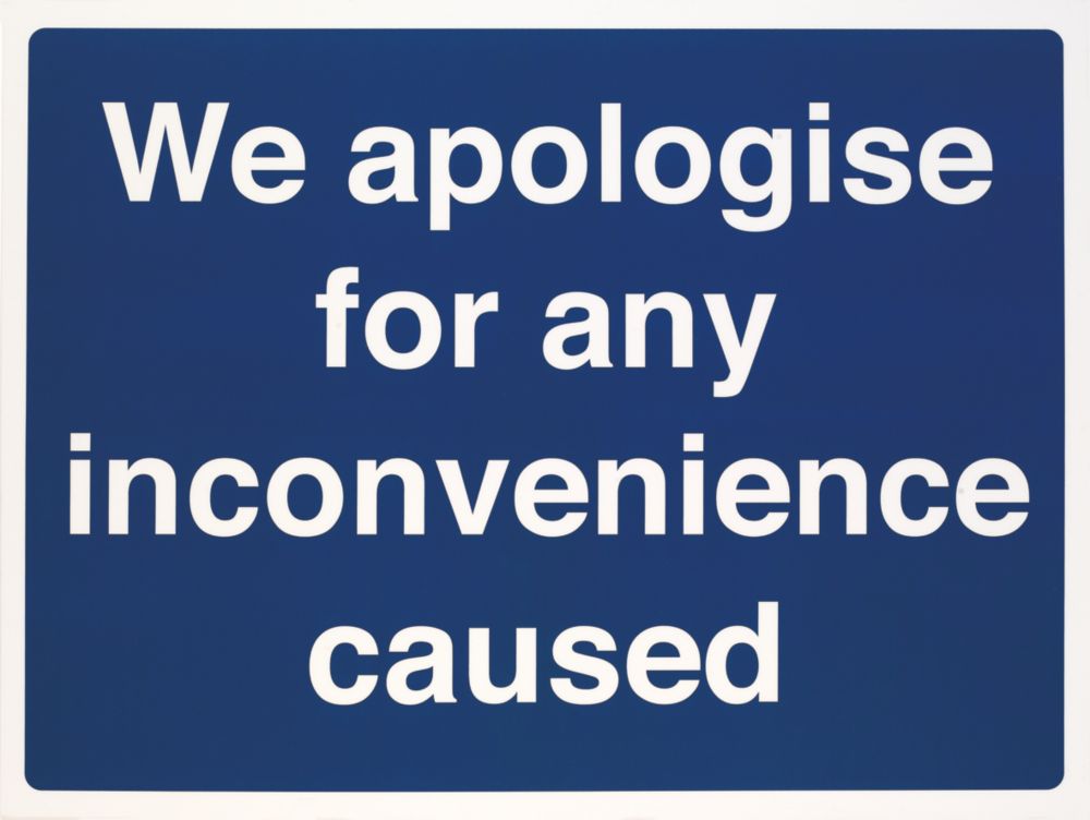 We Apologise For Any Inconvenience Caused Sign 450 X 600mm Screwfix Eu
