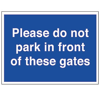 "Please Do Not Park In Front of These Gates" Sign 300 x 400mm
